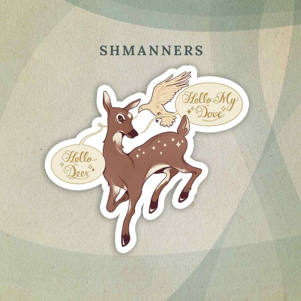 Shmanners: An elegant illustration of a deer next to a dove. The dove is saying “Hello Deer” and the deer is responding “Hello My Dove”, both in gold calligraphy with sparkles around the words.